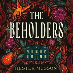 The Beholders, By Hester Musson, Read by Ashley Tucker, Harriet Carmichael and Elliot Fitzpatrick