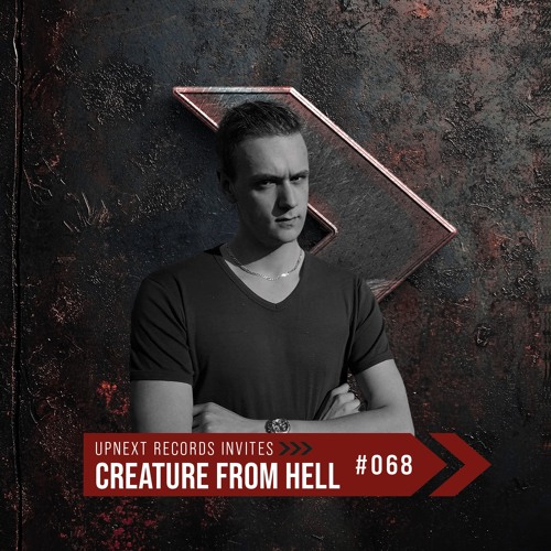 UPNEXT RECORDS INVITES CREATURE FROM HELL | #068