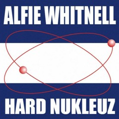 DJ Alfie Whitnell • Hard Nukleuz Mix