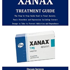 Get KINDLE 💙 THE XANAX TREATMENT GUIDE by  Dusan Jurgen PDF EBOOK EPUB KINDLE