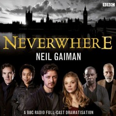 [ACCESS] EBOOK 📕 Neverwhere: A BBC Radio Full-Cast Dramatisation by  Neil Gaiman,Chr