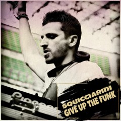 Squicciarini - Give Up The Funk ➡ FREE DOWNLOAD