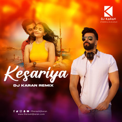 Kesariya Remix - DJ Karan