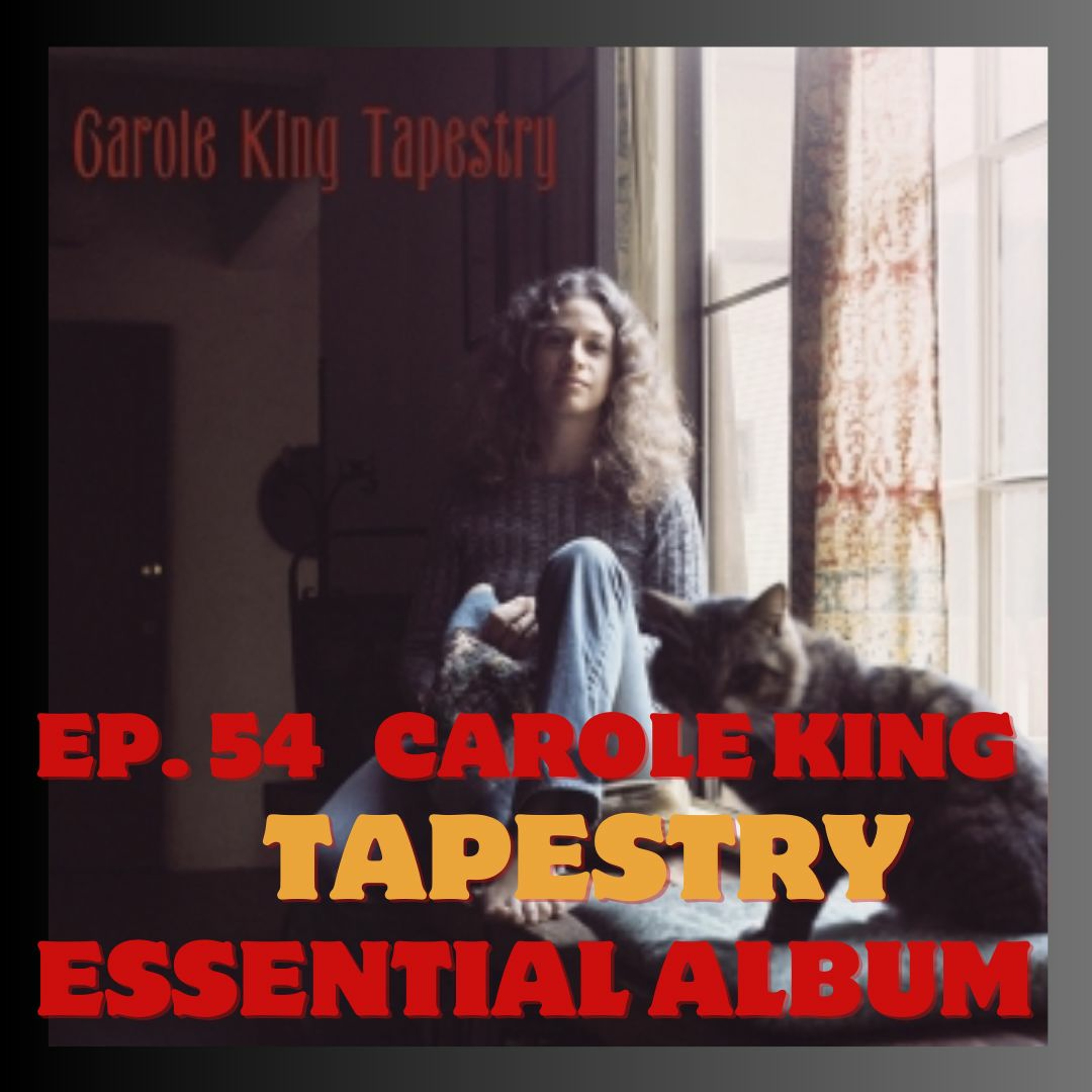 Ep. 54 Essential Album "Tapestry" Carol King 1971 episode artwork