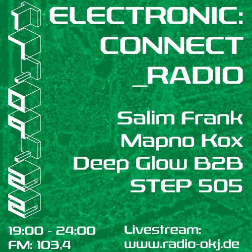 Salim Frank / Mapno Kox / Deep Glow B2B STEP 505 @ Electronic:Connect_Radio 17.09.2022