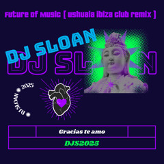 Future of Music ( ushuaia ibiza club remix )