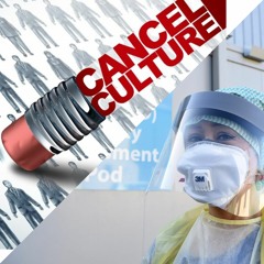 Ep. 8:  Cancel Culture / Hospitals During COVID