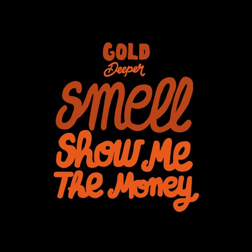Stream GOLD DiGGER [RECORDS]  Listen to SMELL - Show Me The Money