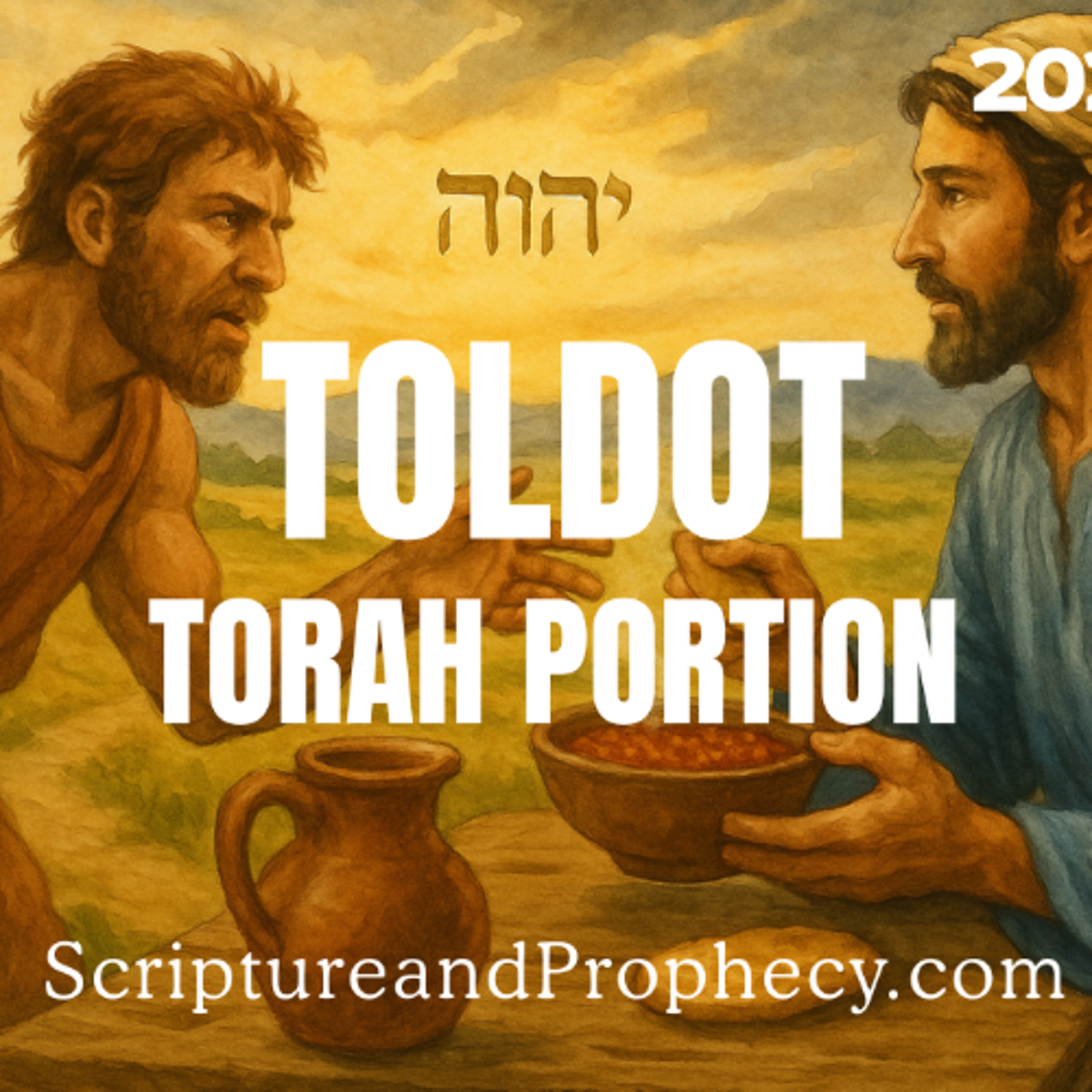 Esau Sells His Birthright - Torah Portion - Toldot: (Genesis 25:19–28:9)