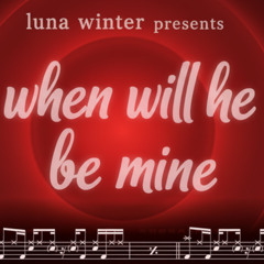 WHEN WILL HE BE MINE!?