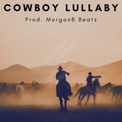 Cowboy Lullaby (Morgan Wallen 2023 Type Beat)