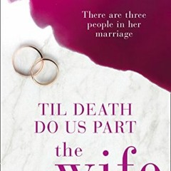 ✓ Access [KINDLE PDF EBOOK EPUB] The Wife – Part Four: Till Death Do Us Part (The Wife series) b