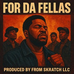 FOR DA FELLAS