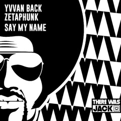 Yvvan Back, Zetaphunk - Say My Name