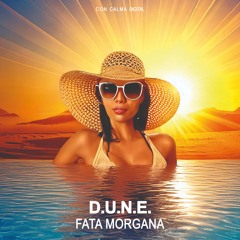 OUT NOW! D.U.N.E. - Fata Morgana (Original Mix)