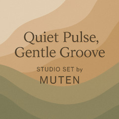 Quiet Pulse, Gentle Groove – Studio Set