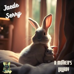 Jaede Serry - A Mother's Lullaby (Mr Silky's LoFi Beats)