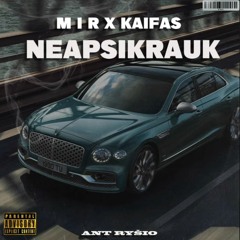 M I R x Kaifas - Neapsikrauk
