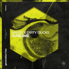 MWRS X Dirty Ducks - Sublime [GEN HEX / HEXAGON]