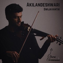 Akilandeshwari - Dwijavanthi | Durai Srinivasan
