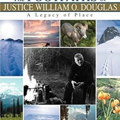 Read ebook [PDF] The Footpaths of Justice William O. Douglas: A Legacy of Place