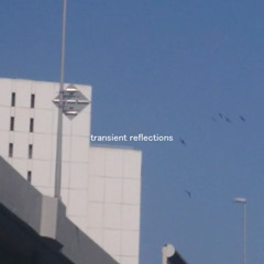 transient reflections feat. 重音テトSV
