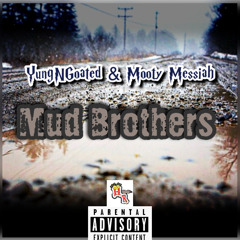 Mud  Brothers (feat. Mooty Messiah )
