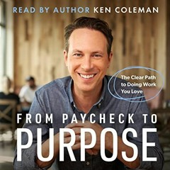 ( nDo ) From Paycheck to Purpose: The Clear Path to Doing Work You Love by  Ken Coleman,Ken Coleman,