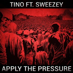 APPLY THE PRESSURE (ft. Sweezey)