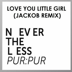 Love you little girl (Jackob remix)[FREE DOWNLOAD]