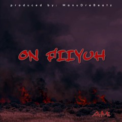 on FIIYUH (Prod. by: ManuDreBeatz)