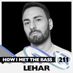 Lehar - HOW I MET THE BASS #211