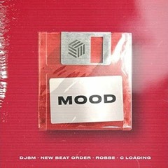 DJSM, New Beat Order & Robbe - Mood (ft. C Loading)