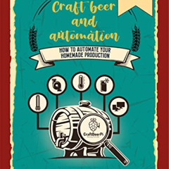 ACCESS PDF 📪 Craft Beer and Automation: How to automate your homemade production by