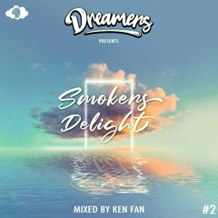 Dreamers presents SMOKERS DELIGHT #2 Mixed by KEN FAN