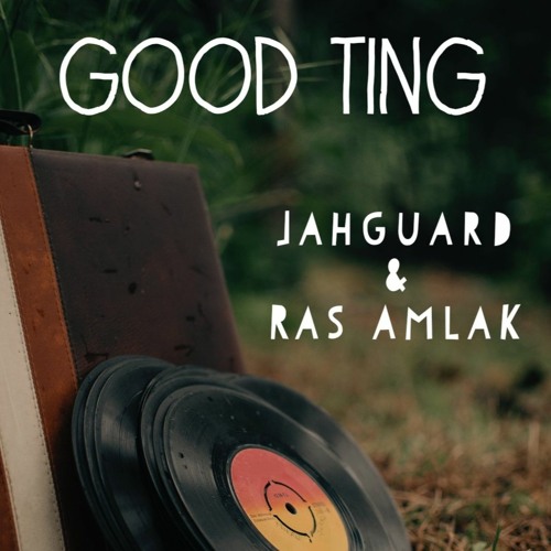 Jahguard Ft. Ras Amlak - Good Ting (& Dub)