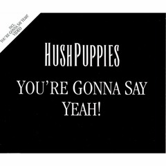 You're Gonna Say Yeah!