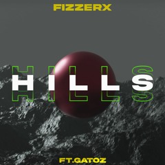 FIZZERX - Hills Ft.Gatoz