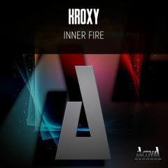 Kroxy - Inner Fire (Original Mix)(Activa Records)(Out Now)