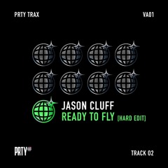 JASON CLUFF - Ready To Fly (Hard Edit) [PRTYTRAXVA01]