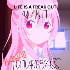 Life Is A Freak Out - yu kit