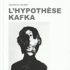 Maubert-L_HypotheseKafka-Critique