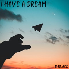 I Have A Dream - R.Black [Official Version]