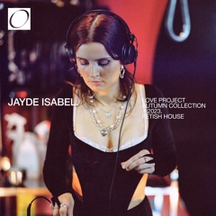 Jayde Isabel - DJ Set - Fetish House - Love Project