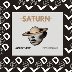 K MUSIC & Weslley Deep - Saturn (ORIGINAL MIX)