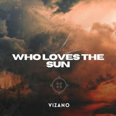 Who Loves the Sun x Dareda - VIZANO Afro House Edit