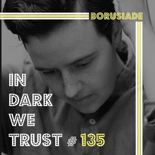 Borusiade - IN DARK WE TRUST #135