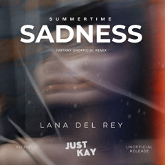 Lana Del Rey - Summertime Sadness (JUSTKAY REMIX) [FREE DOWNLOAD]