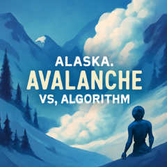 Alaska: Avalanche vs. Algorithm