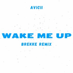 Avicii - Wake Me Up (BREKKE TECHNO REMIX) (Buy = Free DL) [Pitched due to copyright]